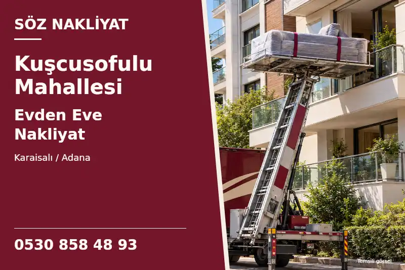Kuşcusofulu Mahallesi Evden Eve Nakliyat — Karaisalı / Adana — Söz Nakliyat — 0530 858 48 93; temsili görsel