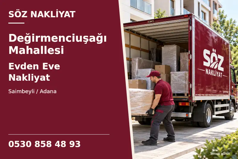 Değirmenciuşağı Mahallesi Evden Eve Nakliyat — Saimbeyli / Adana — Söz Nakliyat — 0530 858 48 93; temsili görsel