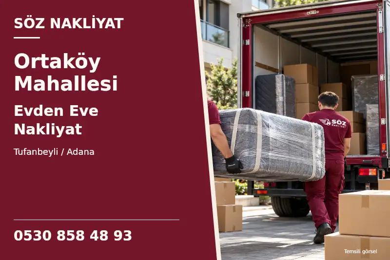 Ortaköy Mahallesi Evden Eve Nakliyat — Tufanbeyli / Adana — Söz Nakliyat — 0530 858 48 93; temsili görsel