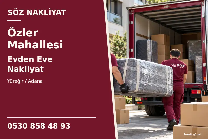 Özler Mahallesi Evden Eve Nakliyat — Yüreğir / Adana — Söz Nakliyat — 0530 858 48 93; temsili görsel
