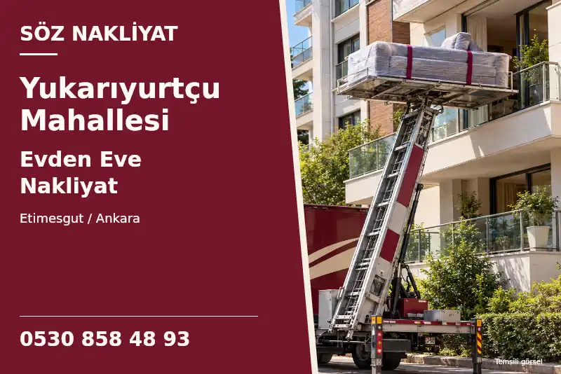 Yukarıyurtçu Mahallesi Evden Eve Nakliyat — Etimesgut / Ankara — Söz Nakliyat — 0530 858 48 93; temsili görsel