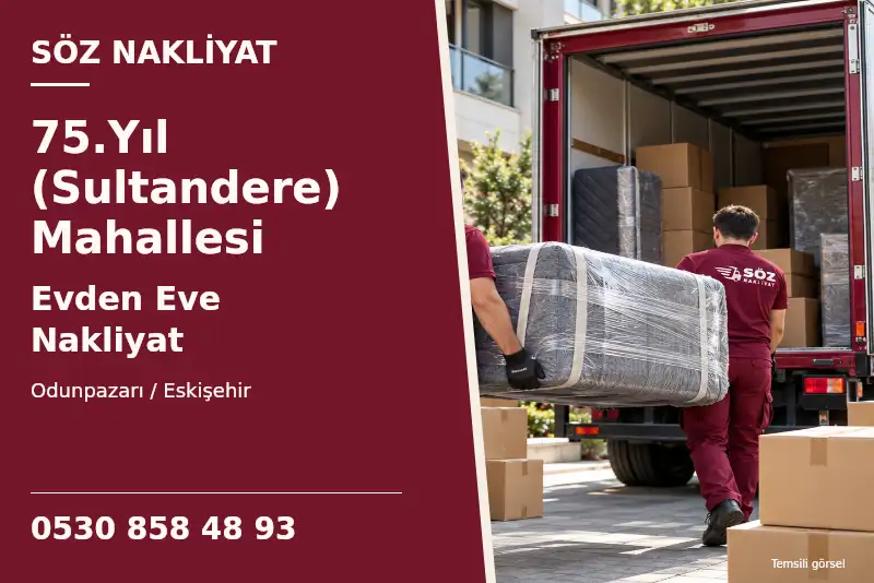 75.Yıl (Sultandere) Mahallesi Evden Eve Nakliyat — Odunpazarı / Eskişehir — Söz Nakliyat — 0530 858 48 93; temsili görsel