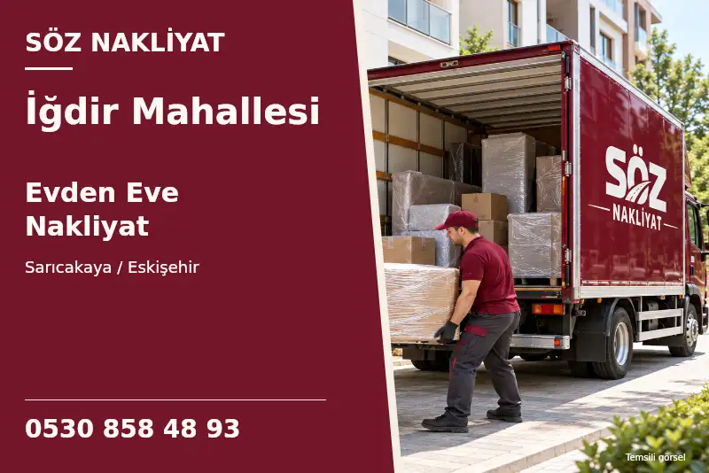 İğdir Mahallesi Evden Eve Nakliyat — Sarıcakaya / Eskişehir — Söz Nakliyat — 0530 858 48 93; temsili görsel