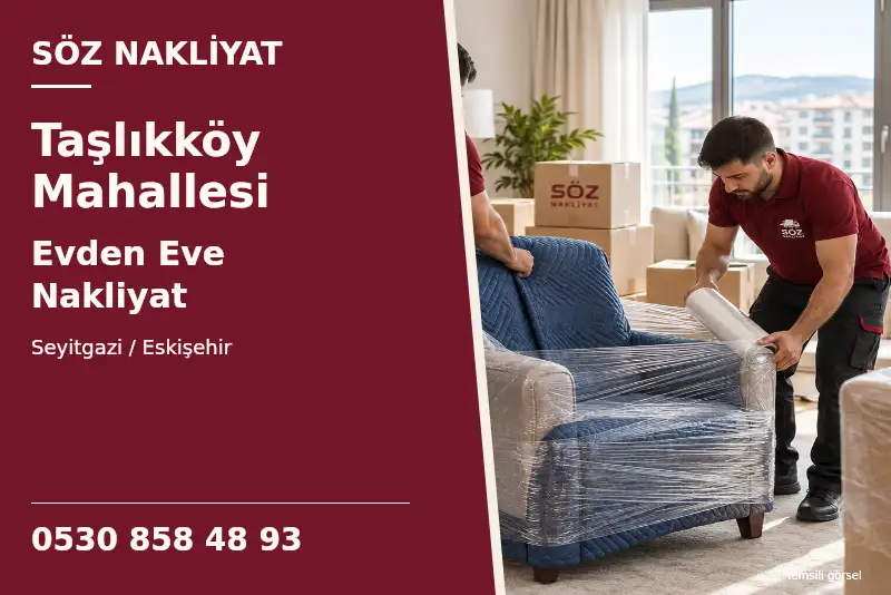Taşlıkköy Mahallesi Evden Eve Nakliyat — Seyitgazi / Eskişehir — Söz Nakliyat — 0530 858 48 93; temsili görsel