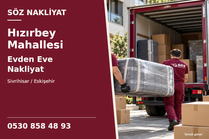 Hızırbey Mahallesi Evden Eve Nakliyat — Sivrihisar / Eskişehir — Söz Nakliyat — 0530 858 48 93; temsili görsel