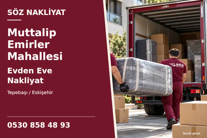 Muttalip Emirler Mahallesi Evden Eve Nakliyat — Tepebaşı / Eskişehir — Söz Nakliyat — 0530 858 48 93; temsili görsel