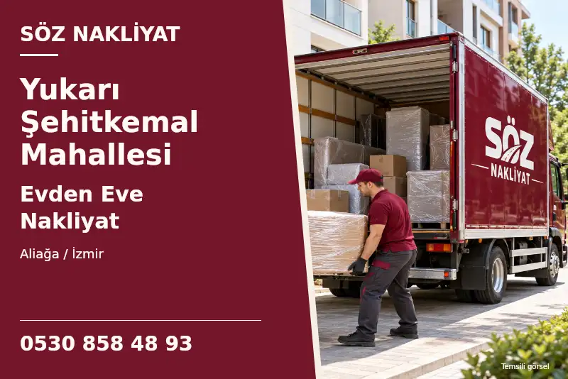 Yukarı Şehitkemal Mahallesi Evden Eve Nakliyat — Aliağa / İzmir — Söz Nakliyat — 0530 858 48 93; temsili görsel