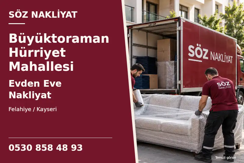 Büyüktoraman Hürriyet Mahallesi Evden Eve Nakliyat — Felahiye / Kayseri — Söz Nakliyat — 0530 858 48 93; temsili görsel