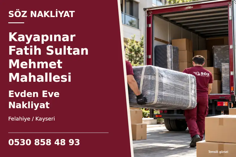 Kayapınar Fatih Sultan Mehmet Mahallesi Evden Eve Nakliyat — Felahiye / Kayseri — Söz Nakliyat — 0530 858 48 93; temsili görsel