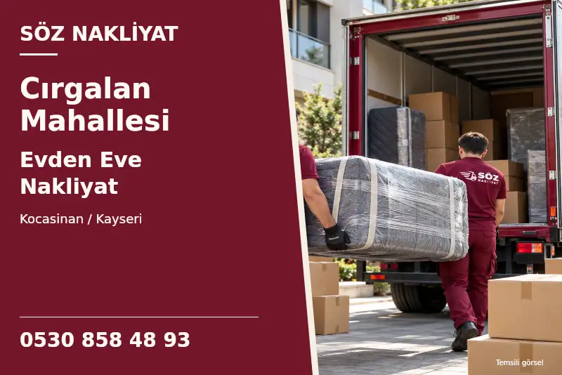 Cırgalan Mahallesi Evden Eve Nakliyat — Kocasinan / Kayseri — Söz Nakliyat — 0530 858 48 93; temsili görsel