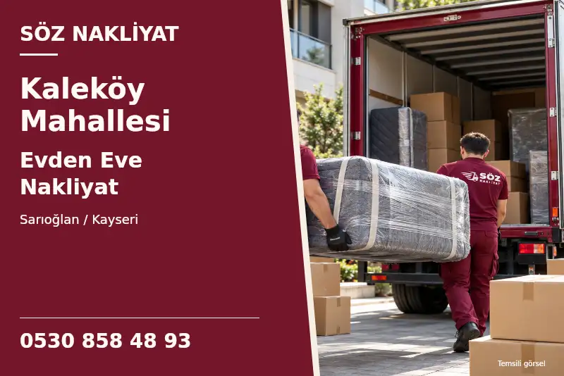 Kaleköy Mahallesi Evden Eve Nakliyat — Sarıoğlan / Kayseri — Söz Nakliyat — 0530 858 48 93; temsili görsel