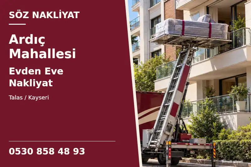 Ardıç Mahallesi Evden Eve Nakliyat — Talas / Kayseri — Söz Nakliyat — 0530 858 48 93; temsili görsel