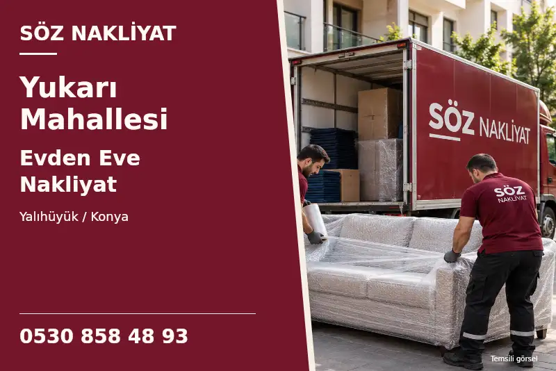 Yukarı Mahallesi Evden Eve Nakliyat — Yalıhüyük / Konya — Söz Nakliyat — 0530 858 48 93; temsili görsel