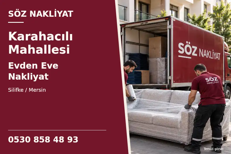Karahacılı Mahallesi Evden Eve Nakliyat — Silifke / Mersin — Söz Nakliyat — 0530 858 48 93; temsili görsel