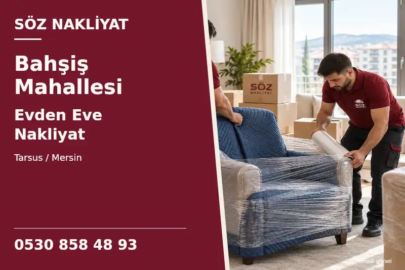 Bahşiş Mahallesi Evden Eve Nakliyat — Tarsus / Mersin — Söz Nakliyat — 0530 858 48 93; temsili görsel
