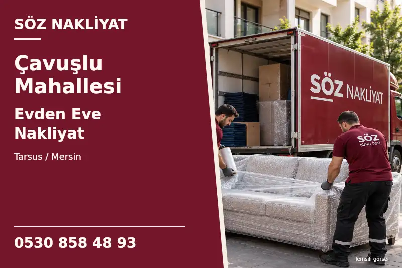 Çavuşlu Mahallesi Evden Eve Nakliyat — Tarsus / Mersin — Söz Nakliyat — 0530 858 48 93; temsili görsel
