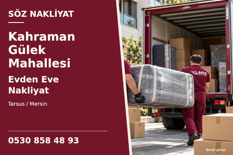 Kahraman Gülek Mahallesi Evden Eve Nakliyat — Tarsus / Mersin — Söz Nakliyat — 0530 858 48 93; temsili görsel