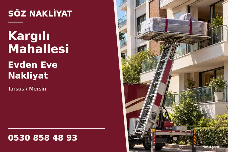 Kargılı Mahallesi Evden Eve Nakliyat — Tarsus / Mersin — Söz Nakliyat — 0530 858 48 93; temsili görsel