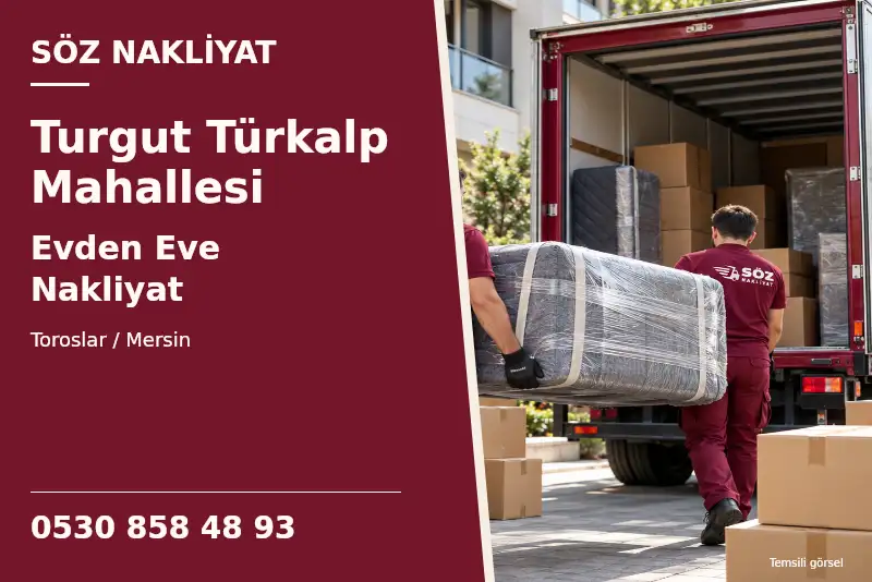 Turgut Türkalp Mahallesi Evden Eve Nakliyat — Toroslar / Mersin — Söz Nakliyat — 0530 858 48 93; temsili görsel