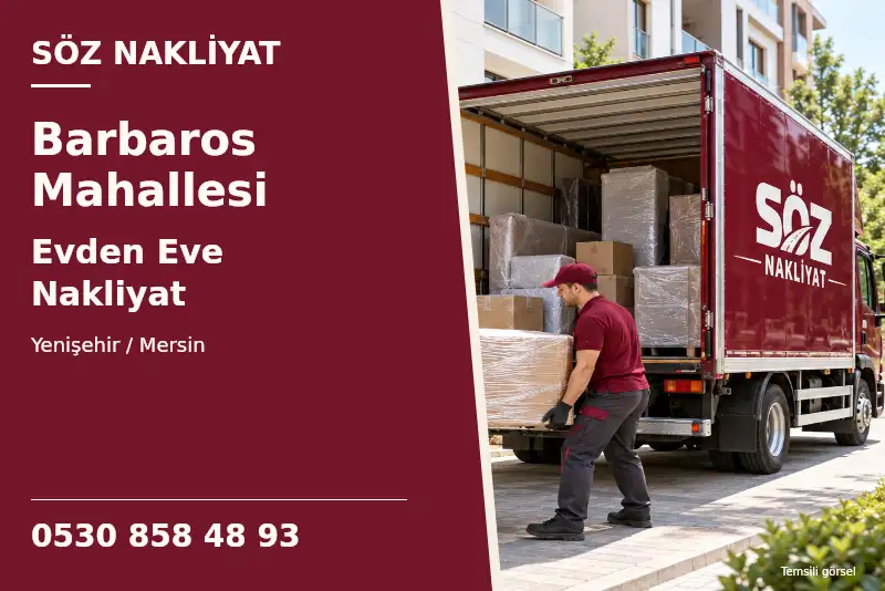 Barbaros Mahallesi Evden Eve Nakliyat — Yenişehir / Mersin — Söz Nakliyat — 0530 858 48 93; temsili görsel